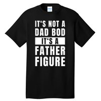 Fathersday Dad Bod Father Figure Joke Tall T-Shirt