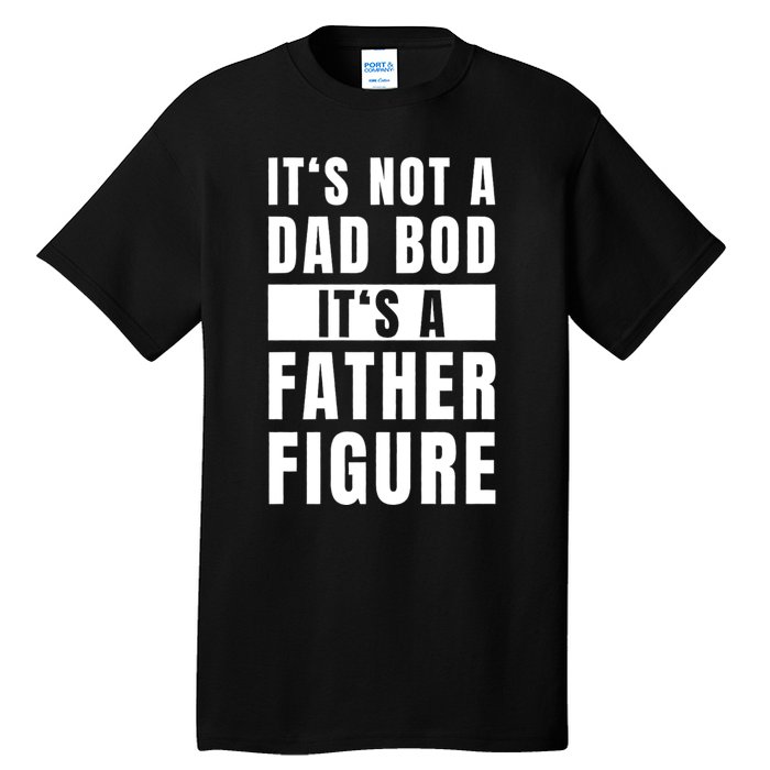 Fathersday Dad Bod Father Figure Joke Tall T-Shirt