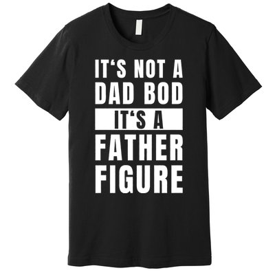 Fathersday Dad Bod Father Figure Joke Premium T-Shirt