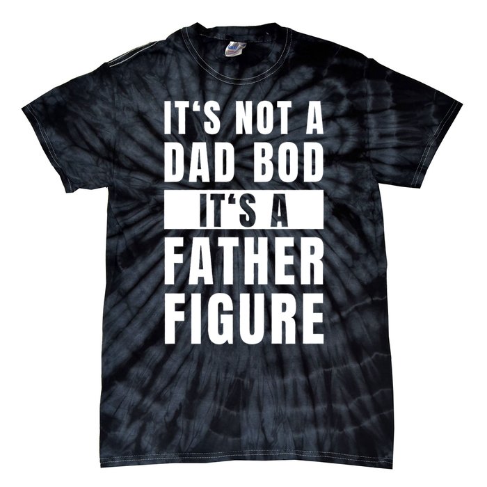 Fathersday Dad Bod Father Figure Joke Tie-Dye T-Shirt