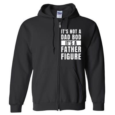 Fathersday Dad Bod Father Figure Joke Full Zip Hoodie