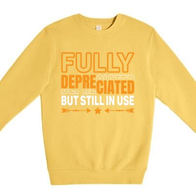 Fully Depreciated But Still In Use Cute Gift Premium Crewneck Sweatshirt