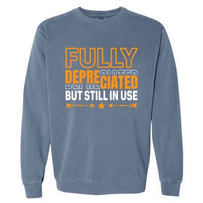 Fully Depreciated But Still In Use Cute Gift Garment-Dyed Sweatshirt