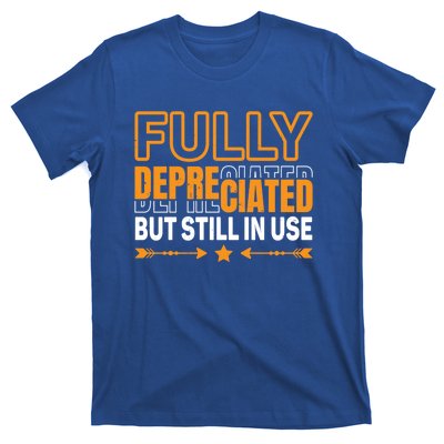 Fully Depreciated But Still In Use Cute Gift T-Shirt