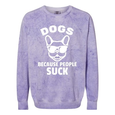 Funny Dogs Because People Suck Colorblast Crewneck Sweatshirt