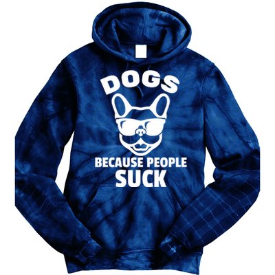 Funny Dogs Because People Suck Tie Dye Hoodie