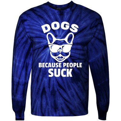 Funny Dogs Because People Suck Tie-Dye Long Sleeve Shirt