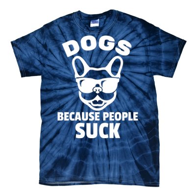 Funny Dogs Because People Suck Tie-Dye T-Shirt