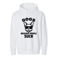 Funny Dogs Because People Suck Garment-Dyed Fleece Hoodie