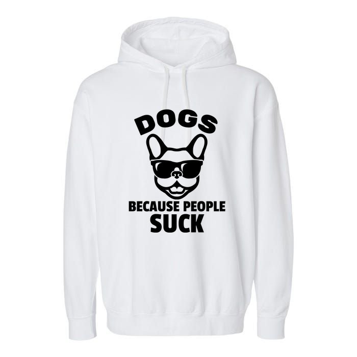 Funny Dogs Because People Suck Garment-Dyed Fleece Hoodie