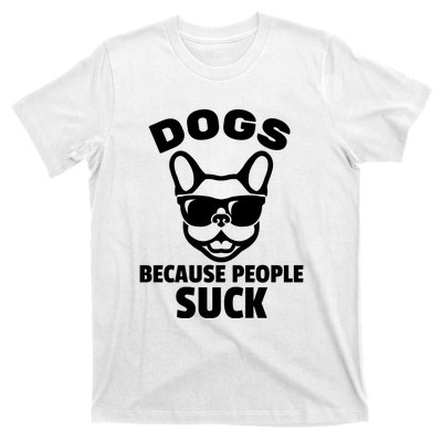 Funny Dogs Because People Suck T-Shirt