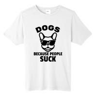 Funny Dogs Because People Suck Tall Fusion ChromaSoft Performance T-Shirt