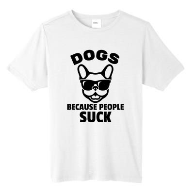 Funny Dogs Because People Suck Tall Fusion ChromaSoft Performance T-Shirt