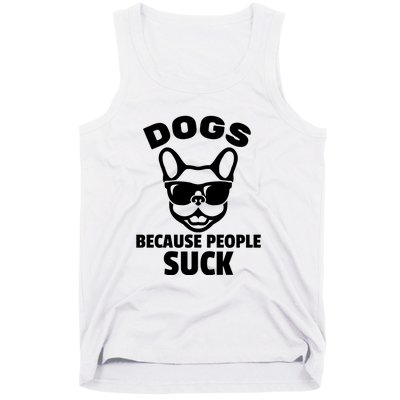 Funny Dogs Because People Suck Tank Top