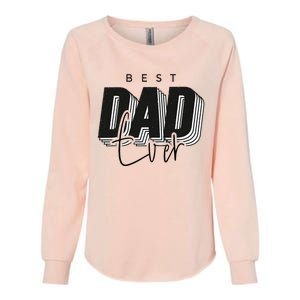 Father Day Best Dad Ever From Daughter Son Mom Womens California Wash Sweatshirt