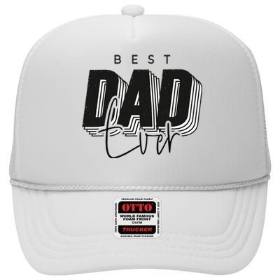 Father Day Best Dad Ever From Daughter Son Mom High Crown Mesh Back Trucker Hat