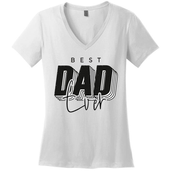 Father Day Best Dad Ever From Daughter Son Mom Women's V-Neck T-Shirt