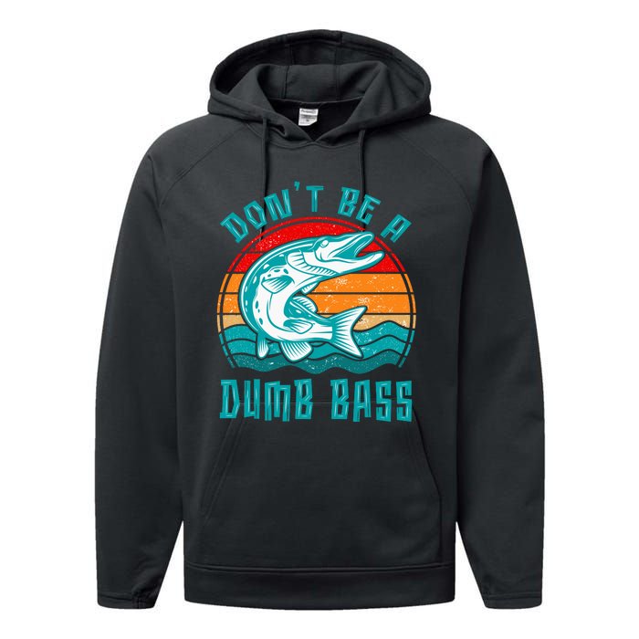 Fishing DonT Be Dumb Bass Funny Dad Performance Fleece Hoodie