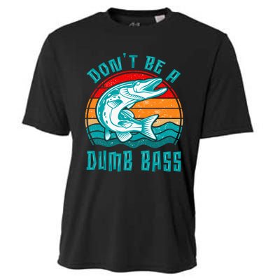 Fishing DonT Be Dumb Bass Funny Dad Cooling Performance Crew T-Shirt