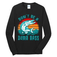 Fishing DonT Be Dumb Bass Funny Dad Tall Long Sleeve T-Shirt