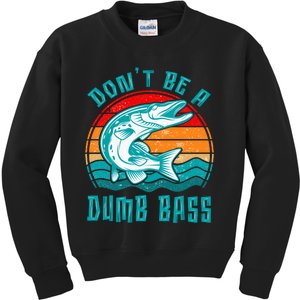 Fishing DonT Be Dumb Bass Funny Dad Kids Sweatshirt