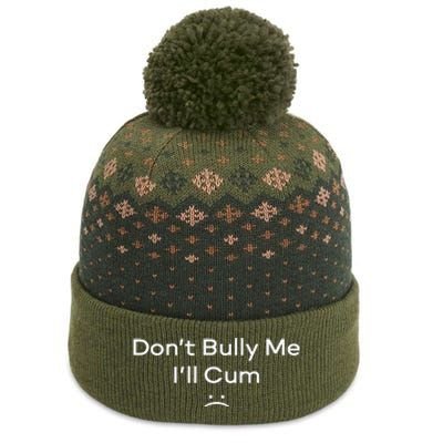 Funny Don’t Bully Me I’ll Cum The Baniff Cuffed Pom Beanie