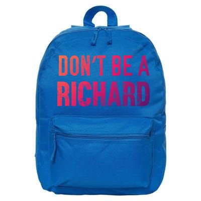 Funny DonT Be A Richard Distressed Gift 16 in Basic Backpack