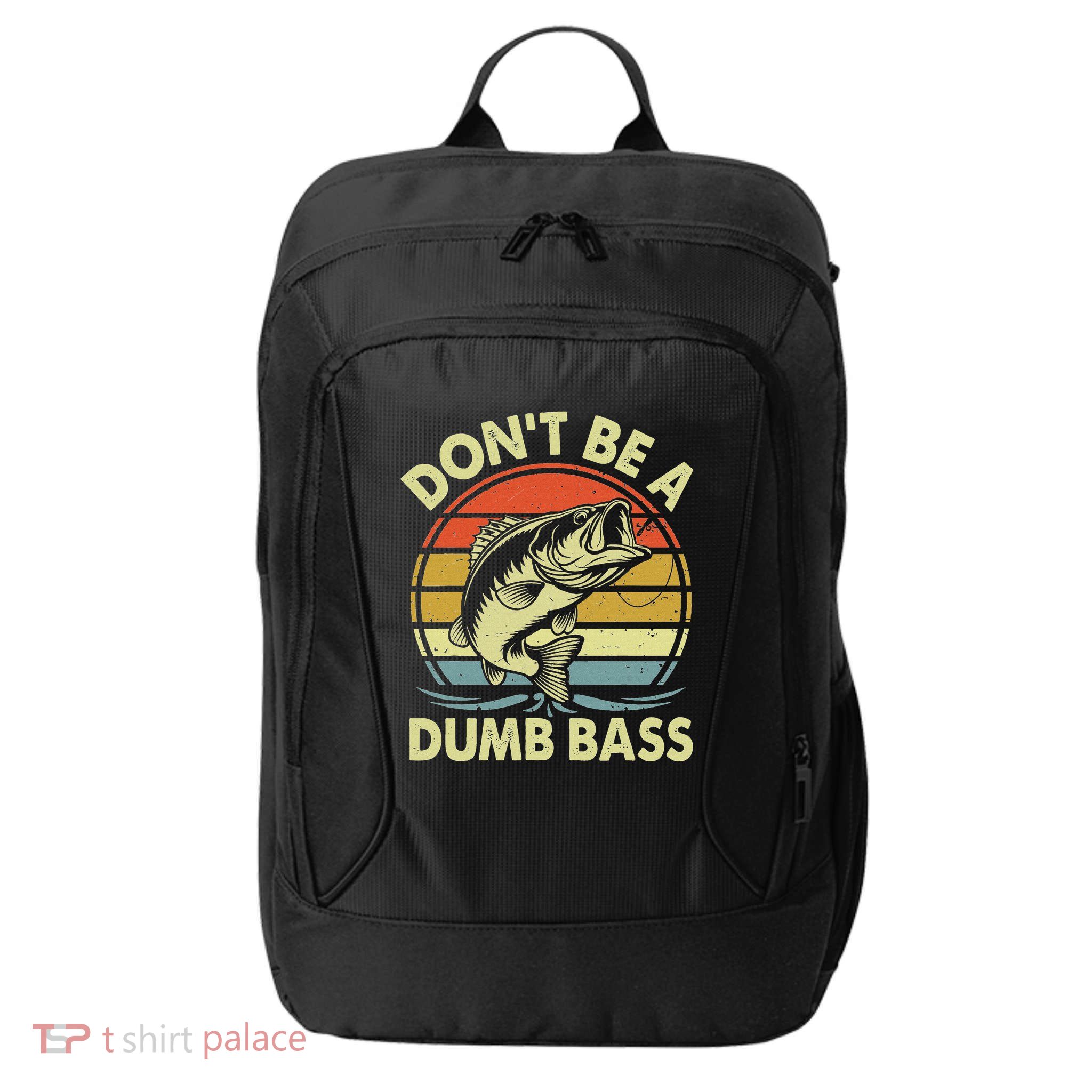 Fishing DonT Be Dumb Bass City Backpack