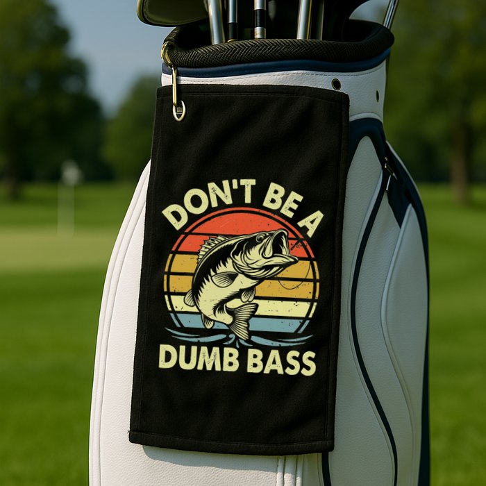 Fishing DonT Be Dumb Bass Golf Towel