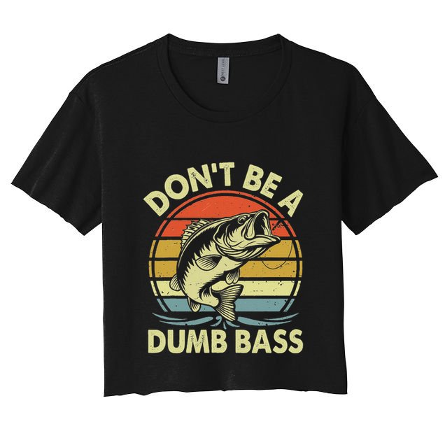 Fishing DonT Be Dumb Bass Crop Top