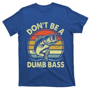 Fishing DonT Be Dumb Bass T-Shirt