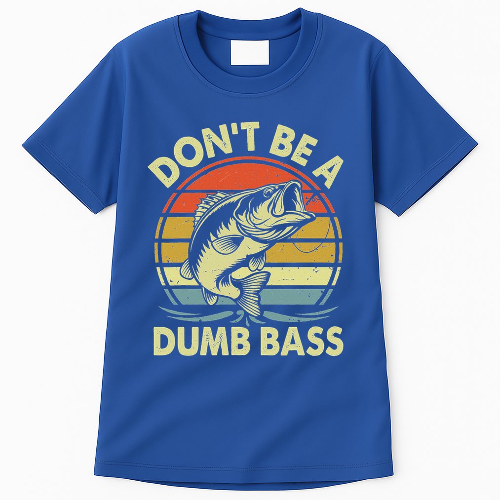 Fishing DonT Be Dumb Bass Tall T-Shirt