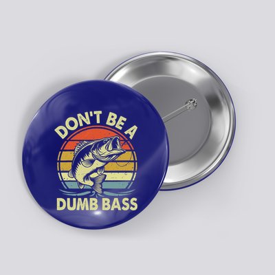 Fishing DonT Be Dumb Bass Button