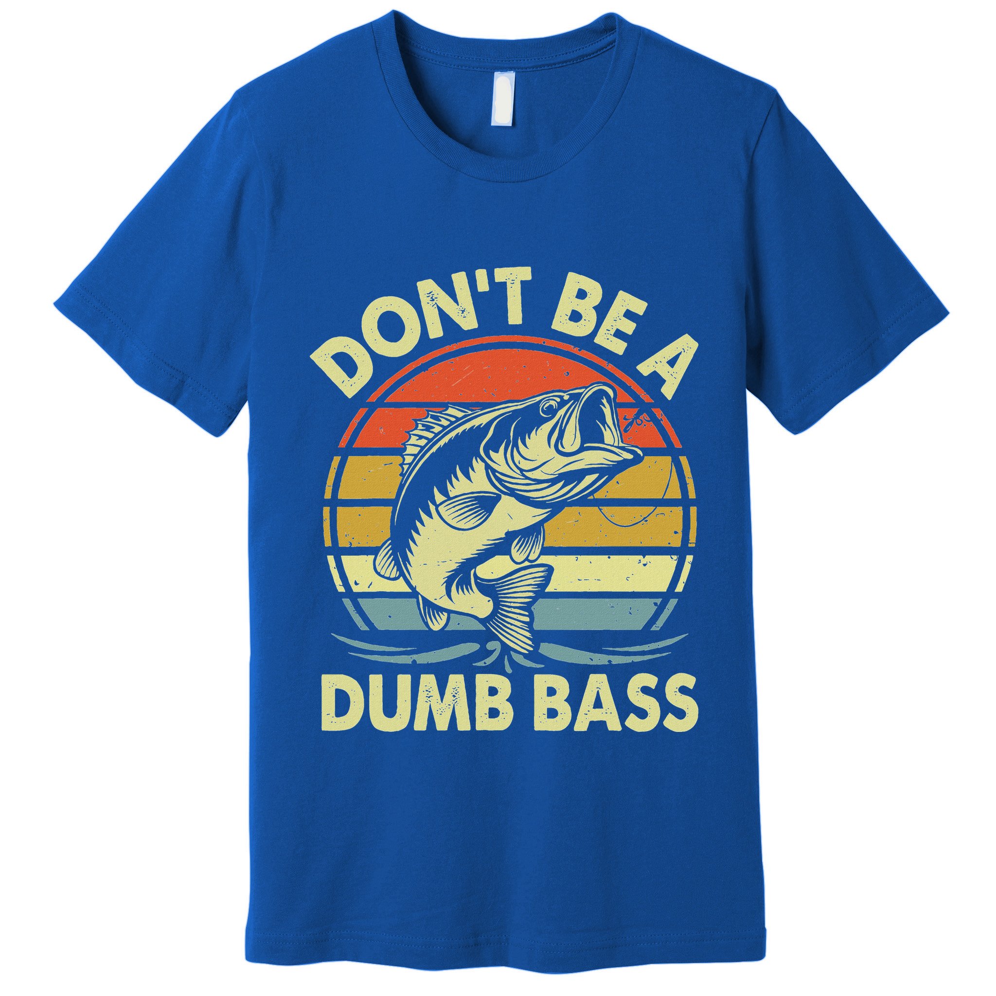 Fishing DonT Be Dumb Bass Premium T-Shirt