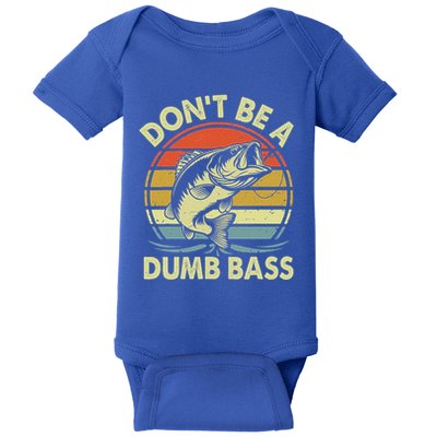 Fishing DonT Be Dumb Bass Baby Bodysuit