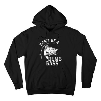 Fishing Dont Be A Dumb Bass Fishing Gift Funny Dad Hoodie