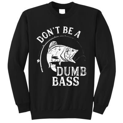 Fishing Dont Be A Dumb Bass Fishing Gift Funny Dad Sweatshirt