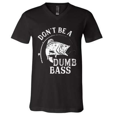 Fishing Dont Be A Dumb Bass Fishing Gift Funny Dad V-Neck T-Shirt