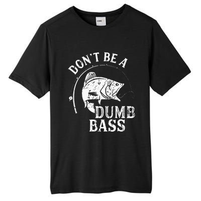 Fishing Dont Be A Dumb Bass Fishing Gift Funny Dad Tall Fusion ChromaSoft Performance T-Shirt