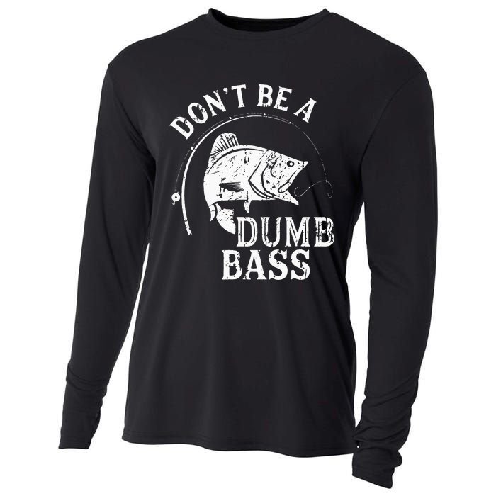 Fishing Dont Be A Dumb Bass Fishing Gift Funny Dad Cooling Performance Long Sleeve Crew