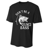 Fishing Dont Be A Dumb Bass Fishing Gift Funny Dad Performance Sprint T-Shirt