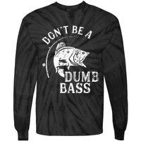 Fishing Dont Be A Dumb Bass Fishing Gift Funny Dad Tie-Dye Long Sleeve Shirt