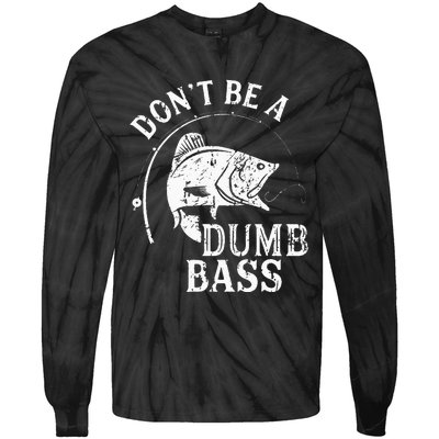 Fishing Dont Be A Dumb Bass Fishing Gift Funny Dad Tie-Dye Long Sleeve Shirt