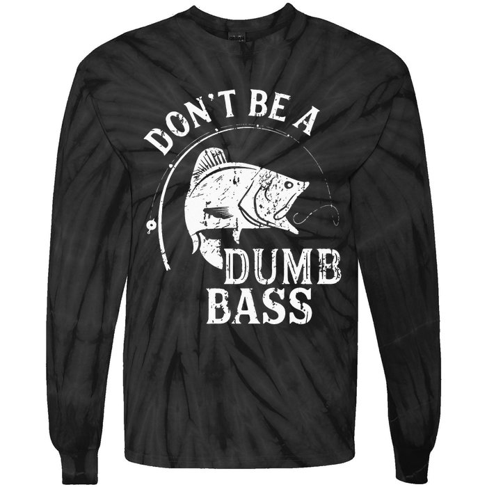 Fishing Dont Be A Dumb Bass Fishing Gift Funny Dad Tie-Dye Long Sleeve Shirt