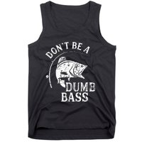 Fishing Dont Be A Dumb Bass Fishing Gift Funny Dad Tank Top