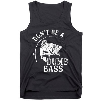 Fishing Dont Be A Dumb Bass Fishing Gift Funny Dad Tank Top