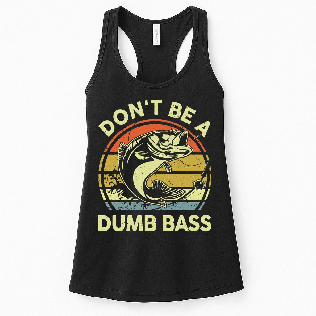 Funny Dont Be Dumb Bass Fish Dad Fishing Womens Tank Top