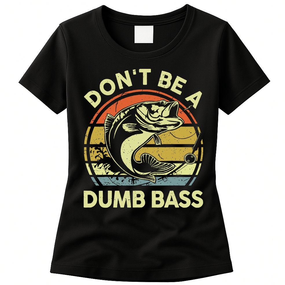 Funny Dont Be Dumb Bass Fish Dad Fishing Womens T-Shirt