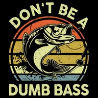 Funny Dont Be Dumb Bass Fish Dad Fishing Kids T-Shirt