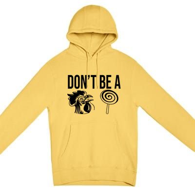 Funny DonT Be A Sucker Rooster Cock Premium Pullover Hoodie